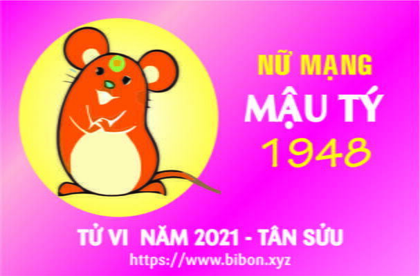 TỬ VI NĂM 2021 TUỔI MẬU TÝ 1948 NỮ MẠNG
