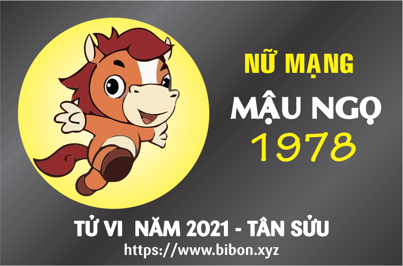 TỬ VI NĂM 2021 TUỔI MẬU NGỌ 1978 - NỮ MẠNG