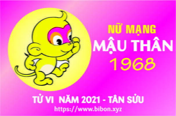 TỬ VI NĂM 2021 TUỔI MẬU THÂN 1968 NỮ MẠNG