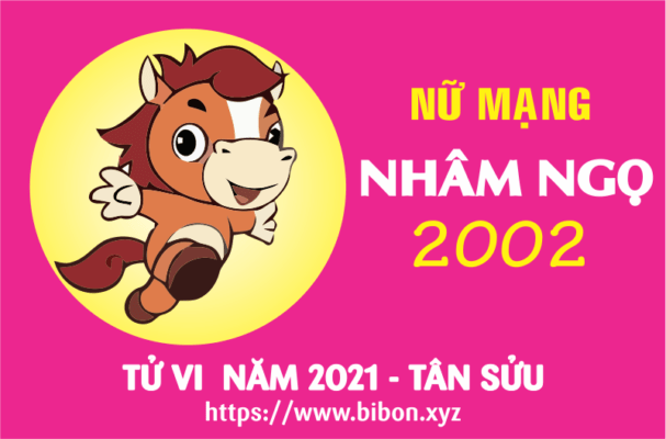 TỬ VI NĂM 2021 TUỔI NHÂM NGỌ 2002 NỮ MẠNG