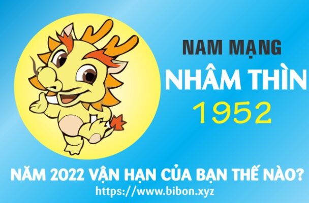 TỬ VI TUỔI NHÂM THÌN 1952 NAM MẠNG NĂM 2022 (Nhâm Dần)