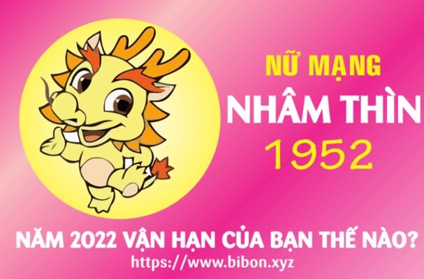TỬ VI TUỔI NHÂM THÌN 1952 NỮ MẠNG NĂM 2022 (Nhâm Dần)
