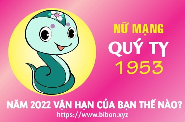 TỬ VI TUỔI QUÝ TỴ 1953 NỮ MẠNG NĂM 2022 (Nhâm Dần)