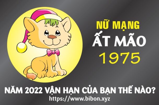 TỬ VI TUỔI ẤT MÃO 1975 NỮ MẠNG NĂM 2022 (Nhâm Dần)
