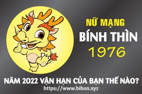 TỬ VI TUỔI BÍNH THÌN 1976 NỮ MẠNG NĂM 2022 (Nhâm Dần)
