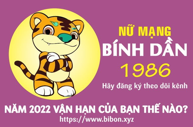 TỬ VI TUỔI BÍNH DẦN 1986 NỮ MẠNG NĂM 2022 (Nhâm Dần ...