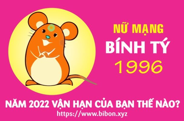 TỬ VI TUỔI BÍNH TÝ 1996 NỮ MẠNG NĂM 2022 (Nhâm Dần)