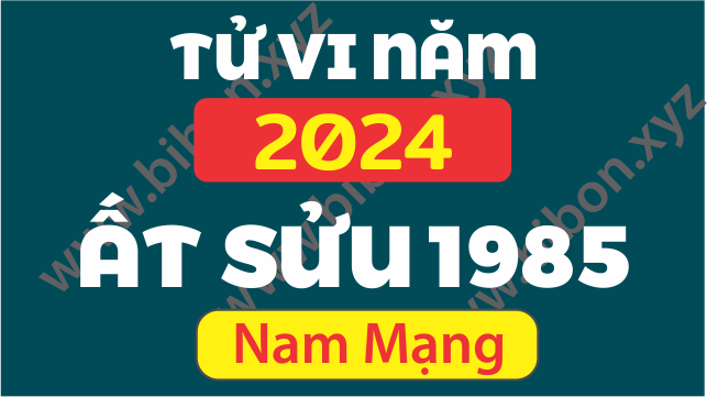 TU VI TUOI AT SUU 1985 NAM 2024 NAM MANG