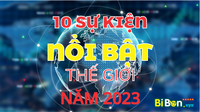 10 SU KIEN NOI BAT THE GIOI NAM 2023